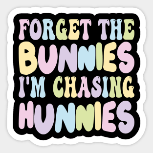 Forget The Bunnies I'm Chasing Hunnies Sticker